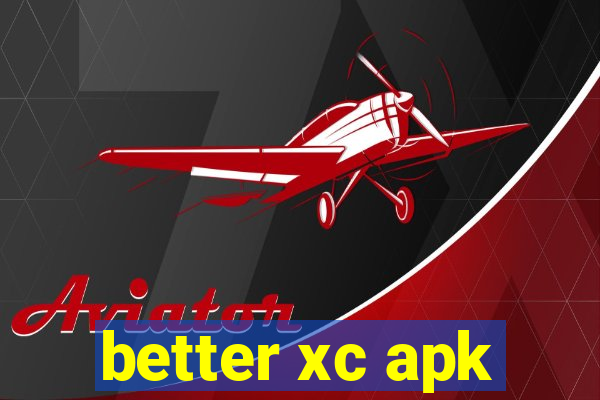 better xc apk